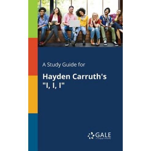 A Study Guide for Hayden Carruth''s I I I Paperback, Gale, Study Guides