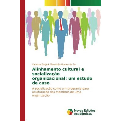 Alinhamento Cultural E Socializacao Organizacional: Um Estudo de Caso Paperback, Novas Edicoes Academicas