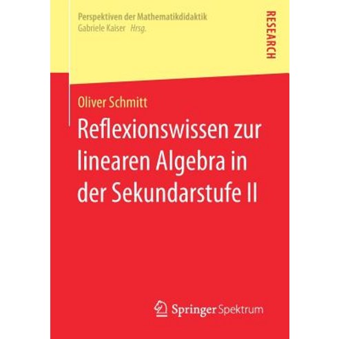 Reflexionswissen Zur Linearen Algebra in Der Sekundarstufe II Paperback, Springer Spektrum