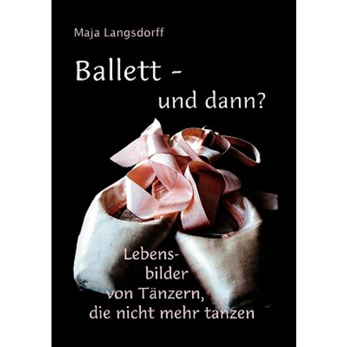 Ballett - Und Dann? Paperback, Books on Demand