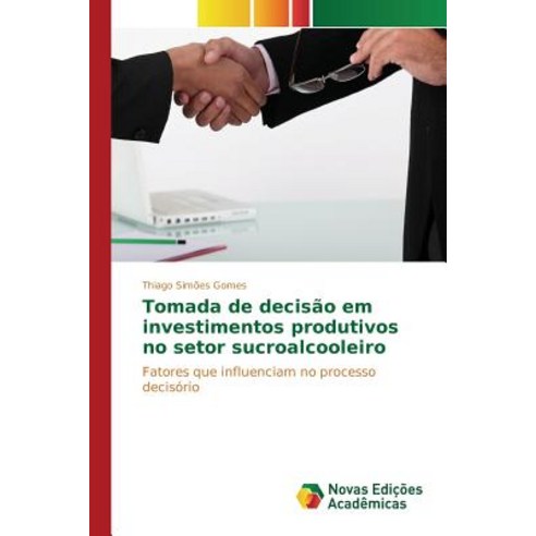 Tomada de Decisao Em Investimentos Produtivos No Setor Sucroalcooleiro Paperback, Novas Edicoes Academicas