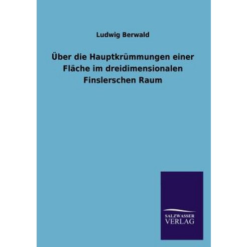 Uber Die Hauptkrummungen Einer Flache Im Dreidimensionalen Finslerschen Raum Paperback, Salzwasser-Verlag Gmbh