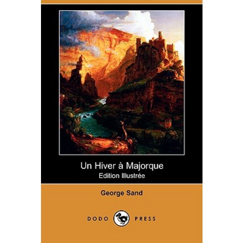Un Hiver a Majorque (Edition Illustree) (Dodo Press) Paperback, Dodo Press