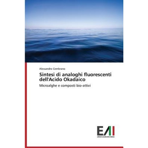 Sintesi Di Analoghi Fluorescenti Dell''acido Okadaico Paperback, Edizioni Accademiche Italiane