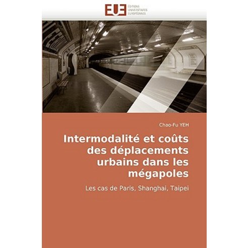 Intermodalite Et Couts Des Deplacements Urbains Dans Les Megapoles Paperback, Editions Universitaires Europeennes