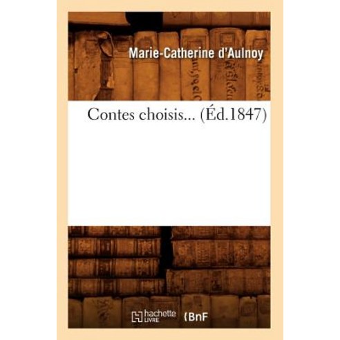 Contes Choisis (Ed.1847) Paperback, Hachette Livre - Bnf
