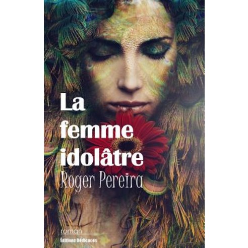 La Femme Idolatre Paperback, Editions Dedicaces