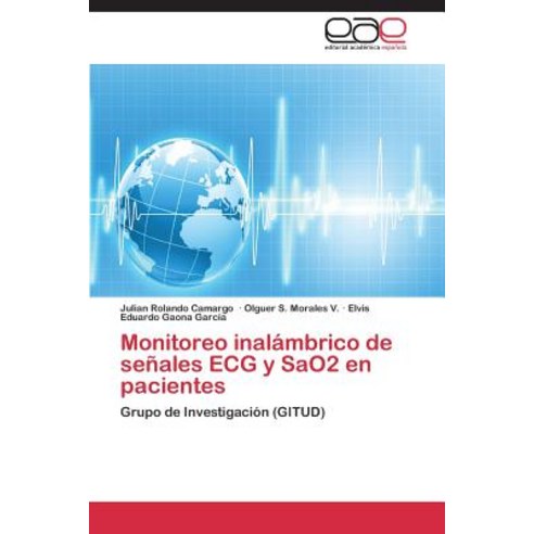 Monitoreo Inalambrico de Senales ECG y Sao2 En Pacientes Paperback, Eae Editorial Academia Espanola