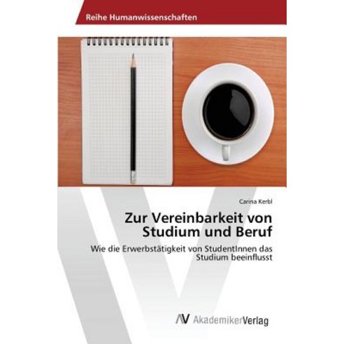 Zur Vereinbarkeit Von Studium Und Beruf Paperback, AV Akademikerverlag
