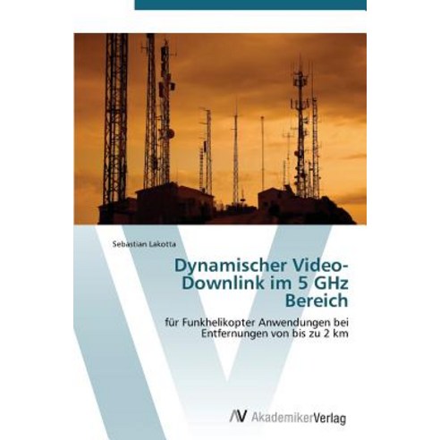 Dynamischer Video-Downlink Im 5 Ghz Bereich Paperback, AV Akademikerverlag
