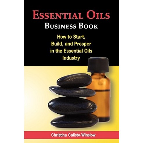 Essential Oils Business Book Paperback, Big Country Publishing, LLC