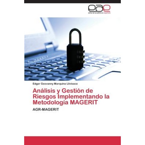 Analisis y Gestion de Riesgos Implementando La Metodologia Magerit Paperback, Eae Editorial Academia Espanola