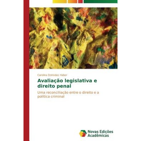 Avaliacao Legislativa E Direito Penal Paperback, Novas Edicoes Academicas