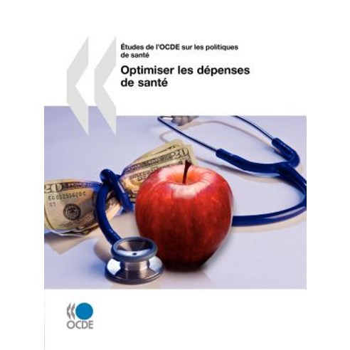 Etudes de L''Ocde Sur Les Politiques de Sante Optimiser Les Depenses de Sante Paperback, OECD