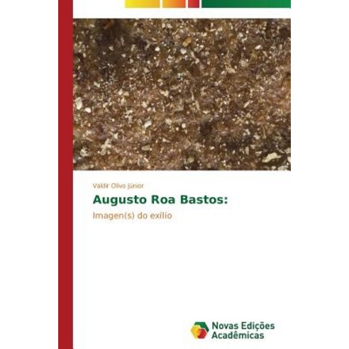 Augusto Roa Bastos Paperback, Novas Edicoes Academicas