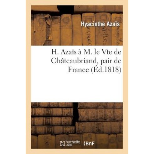 H. Azaas A M. Le Vte de Cha[teaubriand Pair de France Paperback, Hachette Livre Bnf