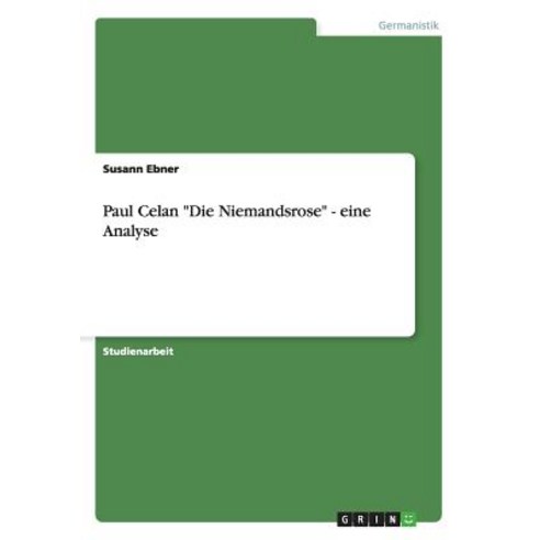 Paul Celan "Die Niemandsrose" - Eine Analyse Paperback, Grin Publishing