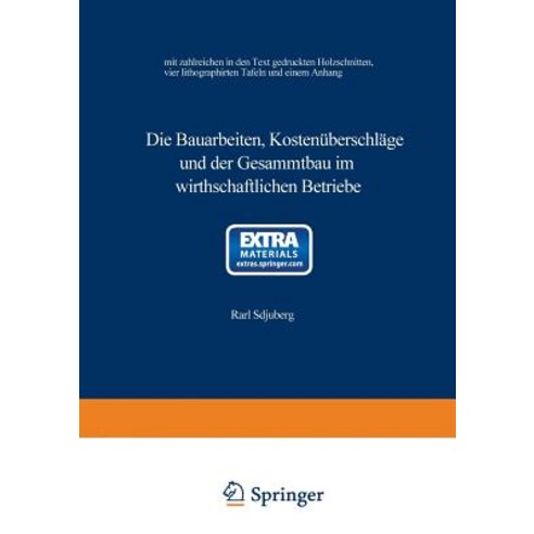 Die Bauarbeiten Kostenuberschlage Und Der Gesammtbau Im Wirthschaftlichen Betriebe Paperback, Springer