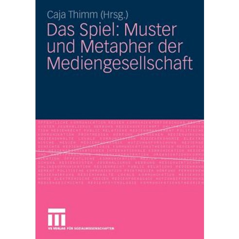 Das Spiel: Muster Und Metapher Der Mediengesellschaft Paperback, Vs Verlag Fur Sozialwissenschaften