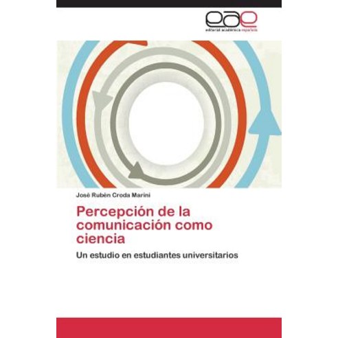 Percepcion de La Comunicacion Como Ciencia Paperback, Eae Editorial Academia Espanola