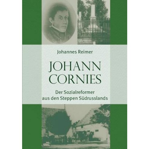 Johann Cornies: Der Sozialreformer Aus Den Steppen Sudrusslands Paperback, VTR Publications
