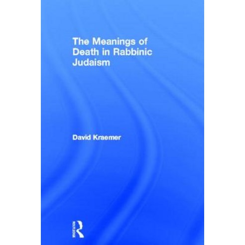 Meanings of Death in Rabbinic Judaism Hardcover, Routledge