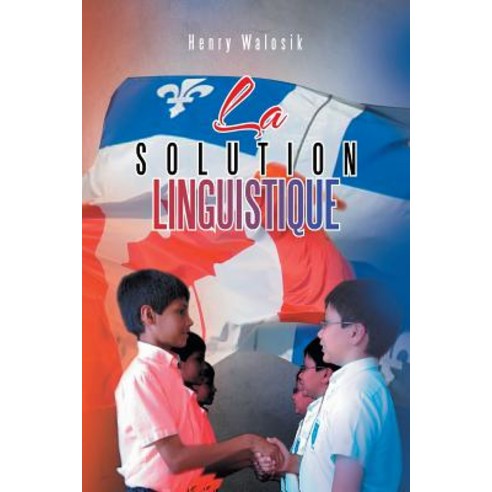 La Solution Linguistique Paperback, Xlibris Corporation
