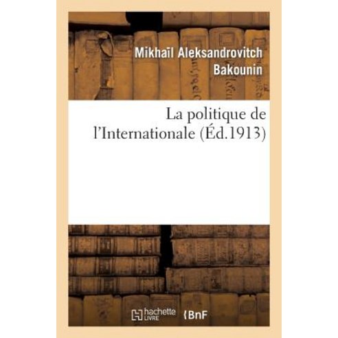 La Politique de L''Internationale Paperback, Hachette Livre Bnf