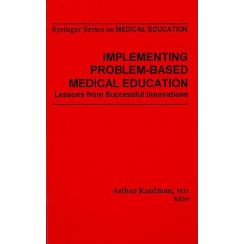 Implementing Problem-Based Medical Education: Lessons Fron Successful Innovations Hardcover, Springer Publishing Company