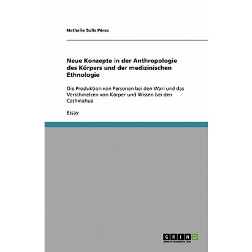 Neue Konzepte in Der Anthropologie Des Korpers Und Der Medizinischen Ethnologie Paperback, Grin Publishing