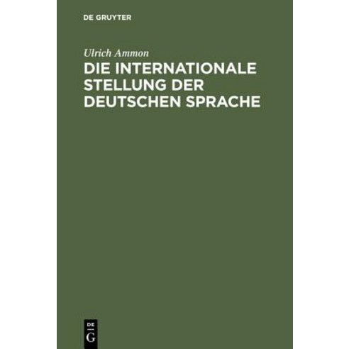 Die Internationale Stellung Der Deutschen Sprache Hardcover, de Gruyter