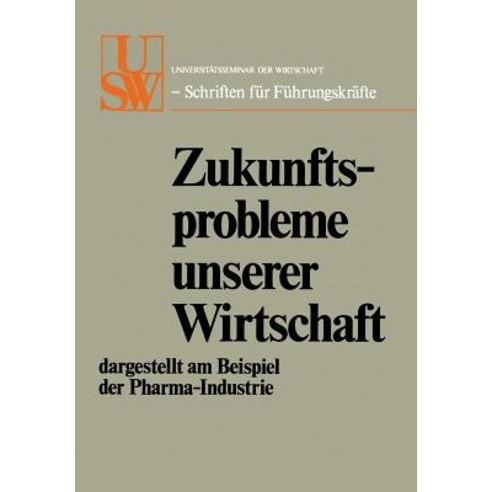 Zukunftsprobleme Unserer Wirtschaft: Dargestellt Am Beispiel Der Pharma-Industrie Paperback, Gabler Verlag