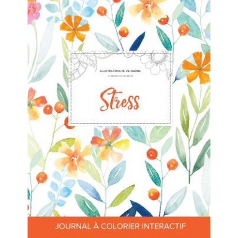 Journal de Coloration Adulte: Stress (Illustrations de Vie Marine Floral Printanier) Paperback, Adult Coloring Journal Press