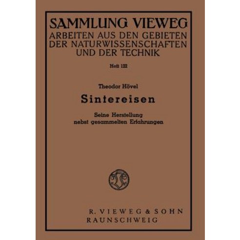 Sintereisen: Seine Herstellung Nebst Gesammelten Erfahrungen Paperback, Vieweg+teubner Verlag