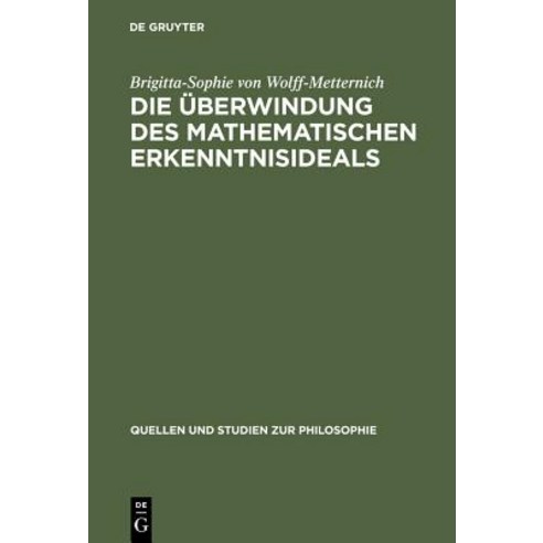 Die Uberwindung Des Mathematischen Erkenntnisideals Hardcover, de Gruyter