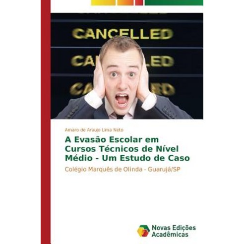 A Evasao Escolar Em Cursos Tecnicos de Nivel Medio - Um Estudo de Caso Paperback, Novas Edicoes Academicas