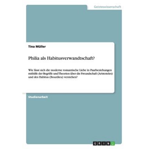 Philia ALS Habitusverwandtschaft? Paperback, Grin Publishing