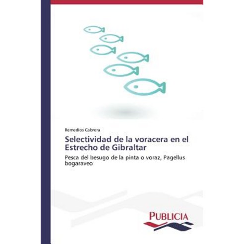 Selectividad de La Voracera En El Estrecho de Gibraltar Paperback, Publicia