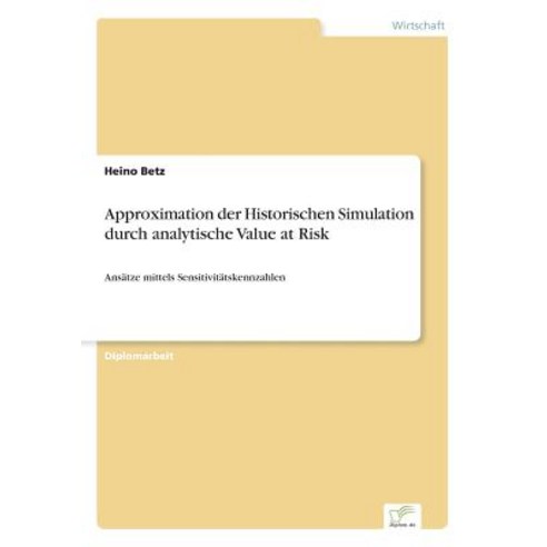 Approximation Der Historischen Simulation Durch Analytische Value at Risk Paperback, Diplom.de