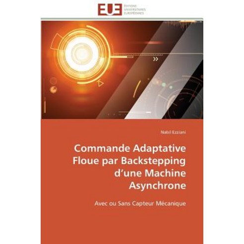 Commande Adaptative Floue Par Backstepping D Une Machine Asynchrone Paperback, Omniscriptum