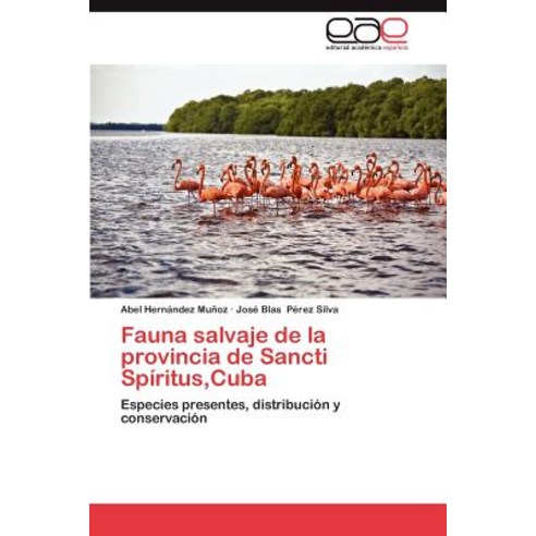 Fauna Salvaje de La Provincia de Sancti Spiritus Cuba Paperback, Eae Editorial Academia Espanola