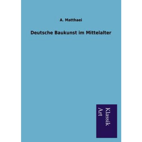 Deutsche Baukunst Im Mittelalter Paperback, Salzwasser-Verlag Gmbh