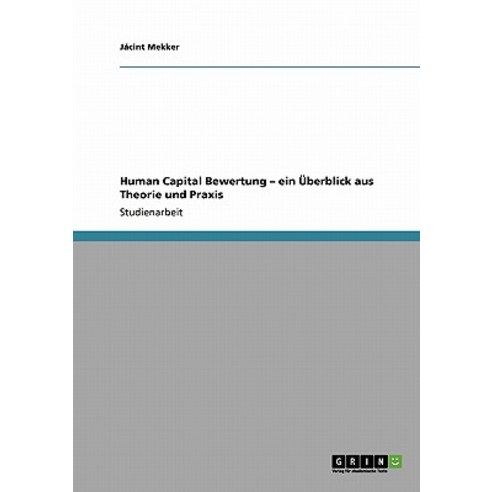Human Capital Bewertung - Ein Uberblick Aus Theorie Und Praxis Paperback, Grin Publishing