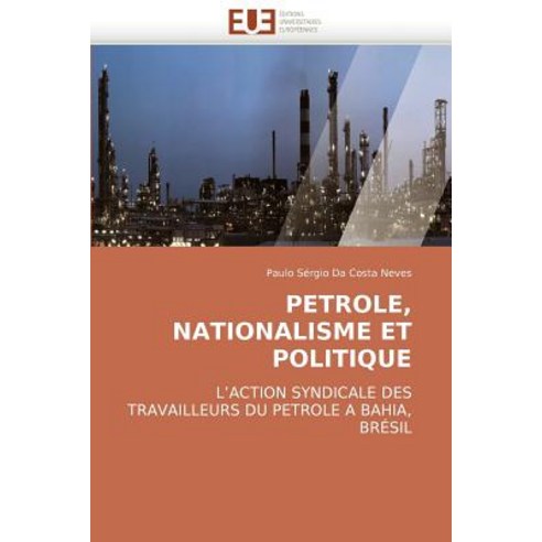 Petrole Nationalisme Et Politique Paperback, Univ Europeenne