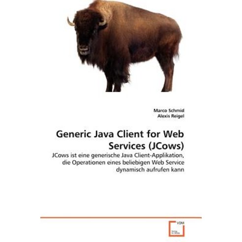 Generic Java Client for Web Services (Jcows) Paperback, VDM Verlag