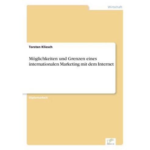 Moglichkeiten Und Grenzen Eines Internationalen Marketing Mit Dem Internet Paperback, Diplom.de
