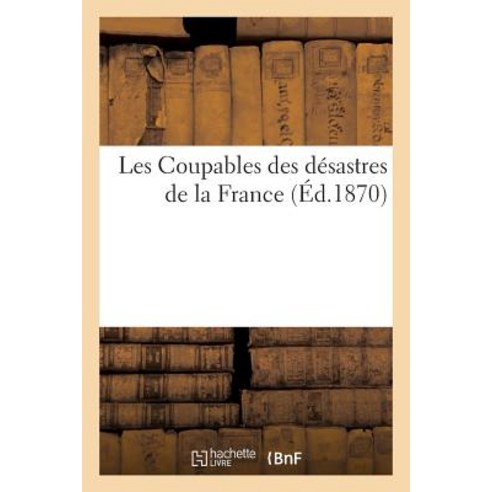 Les Coupables Des Desastres de La France Paperback, Hachette Livre Bnf