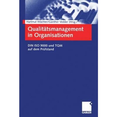 Qualitatsmanagement in Organisationen: Din ISO 9000 Und TQM Auf Dem Prufstand Paperback, Gabler Verlag