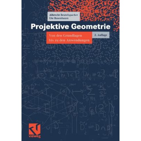 Projektive Geometrie: Von Den Grundlagen Bis Zu Den Anwendungen Paperback, Vieweg+teubner Verlag
