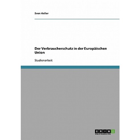 Der Verbraucherschutz in Der Europaischen Union Paperback, Grin Publishing